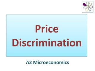 Price
Discrimination
  A2 Microeconomics
 