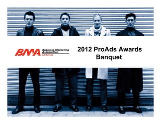 2012 ProAds Awards
      Banquet
 