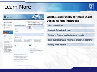 Learn More
             Visit the Israel Ministry of Finance English
             website for more information:

         ...