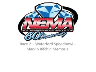 Race 2 – Waterford Speedbowl –
   Marvin Rifchin Memorial
 