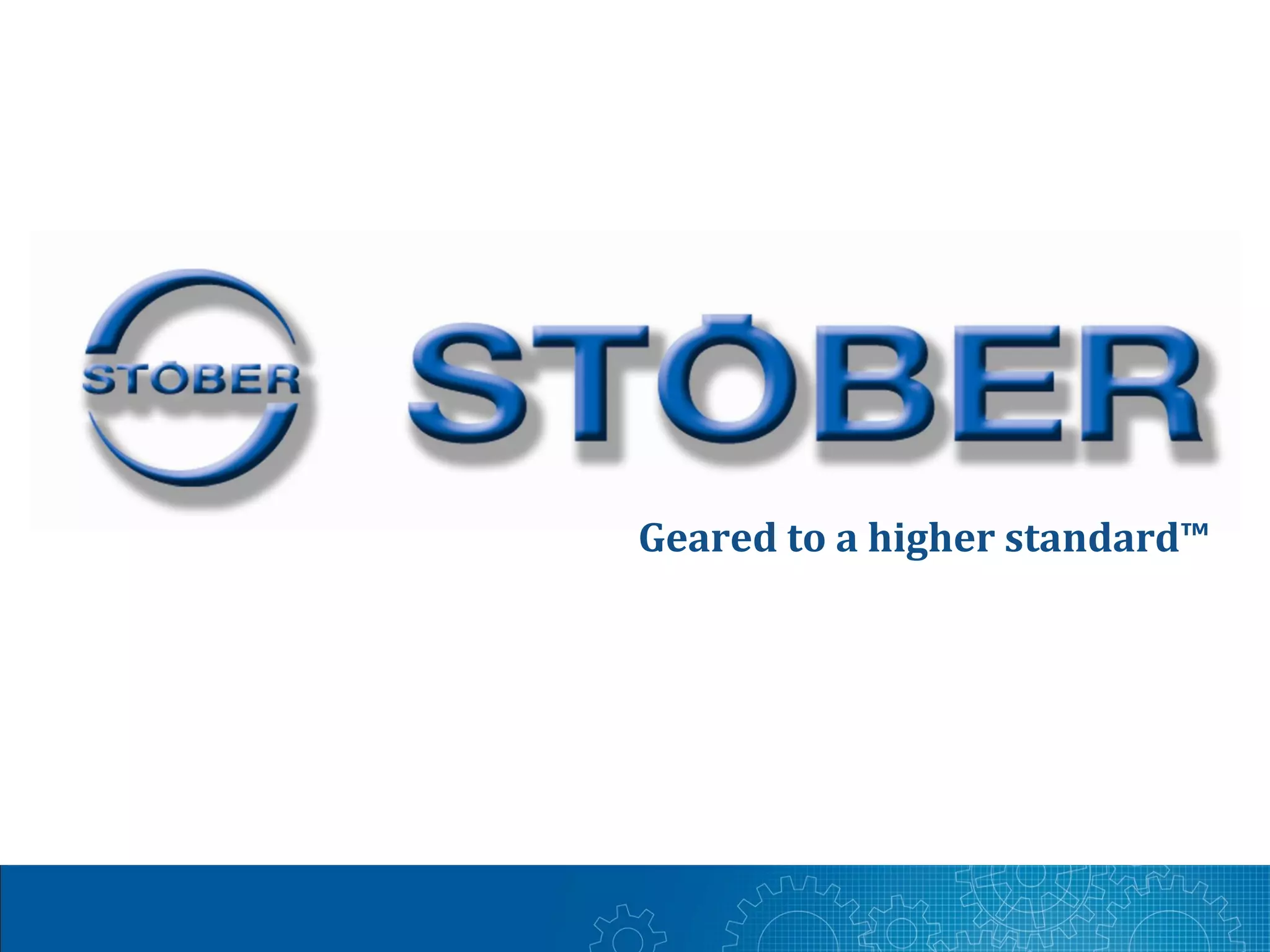 Geared to a higher standard™
 