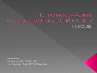 Presented by
Nicole Nicolay “@nik_nik”
Co-Founder, AgentEvolution.com
 