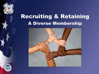 Recruiting & Retaining
A Diverse Membership
 