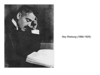 Aby Warburg (1866-1929)
 