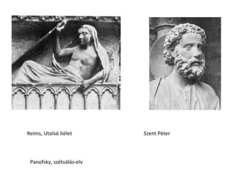 Reims, Utolsó ítélet       Szent Péter




 Panofsky, szétválás-elv
 