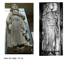 Jean de Liège, 14. sz.
 