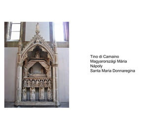 Tino di Camaino
Magyarországi Mária
Nápoly
Santa Maria Donnaregina
 