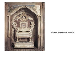 Antonio Rossellino, 1461-6
 