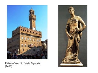 Palazzo Vecchio / della Signoria
(1416)
 