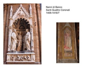 Nanni di Banco
Santi Quattro Coronati
1409-1416/7
 