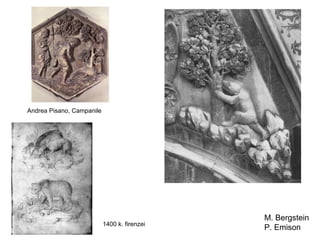 Andrea Pisano, Campanile




                                              M. Bergstein
                           1400 k. firenzei
                                              P. Emison
 