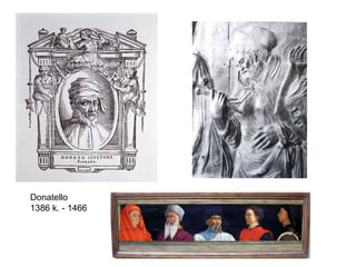 Donatello
1386 k. - 1466
 