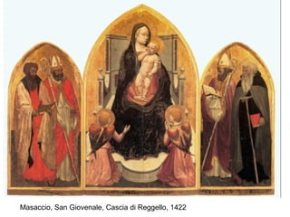 Masaccio, San Giovenale, Cascia di Reggello, 1422
 