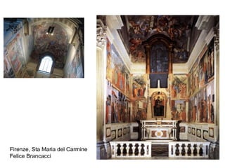 Firenze, Sta Maria del Carmine
Felice Brancacci
 