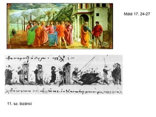 Máté 17. 24-27




11. sz. bizánci
 