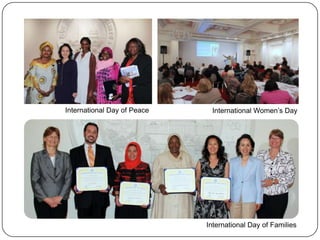International Women‟s DayInternational Day of Peace
International Day of Families
 