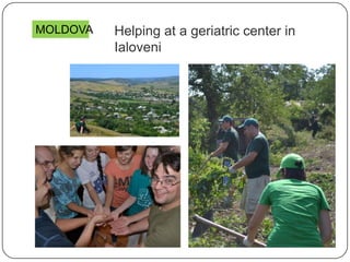 Helping at a geriatric center in
Ialoveni
MOLDOVA
 