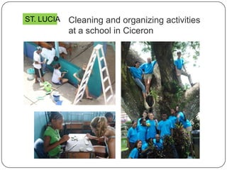 Cleaning and organizing activities
at a school in Ciceron
ST. LUCIA
 