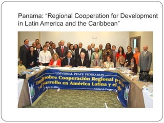 Panama: “Regional Cooperation for Development
in Latin America and the Caribbean”
 