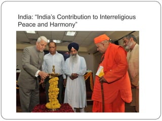 India: “India‟s Contribution to Interreligious
Peace and Harmony”
 