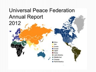 Universal Peace Federation
Annual Report
2012
 