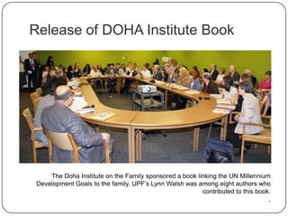 Release of DOHA Institute Book
The Doha Institute on the Family sponsored a book linking the UN Millennium
Development Goa...