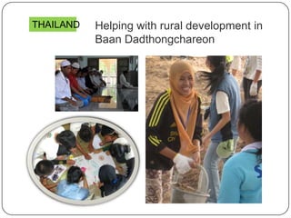 Helping with rural development in
Baan Dadthongchareon
THAILAND
 