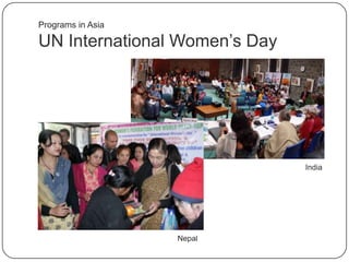 UN International Women‟s Day
Programs in Asia
India
Nepal
 