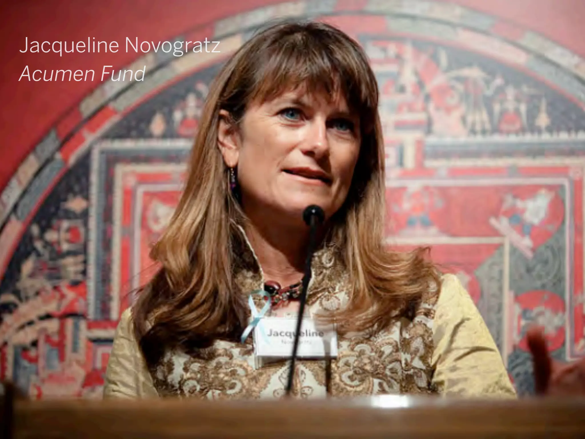 Jacqueline Novogratz
Acumen Fund
 