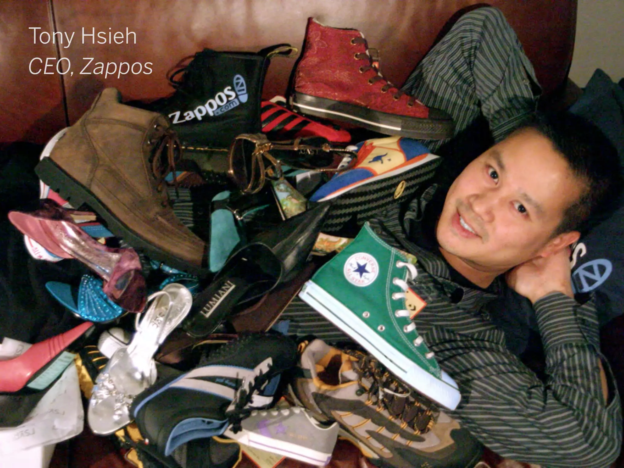 Tony Hsieh
CEO, Zappos
 