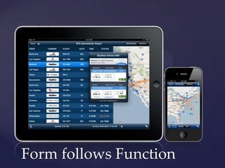 Form follows Function
 