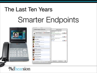 The Last Ten Years
     Smarter Endpoints
 