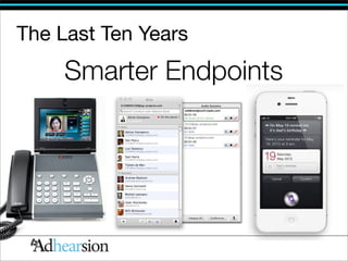 The Last Ten Years
     Smarter Endpoints
 