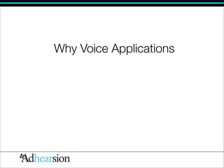 Why Voice Applications
 