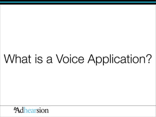 What is a Voice Application?
 