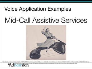 Voice Application Examples

    Mid-Call Assistive Services




http://books.google.com.br/books?id=ekYEAAAAMBAJ&printsec=frontcover&dq=7+july+1948+life+magazine&source=bl&ots=nV3HS1HwEk&sig=iHzNtgI-gJ7bnlAoEUX0q4BBZn4&hl=pt-
                         BR&sa=X&ei=32k_UKXeEumx0AHaoYGYAg&ved=0CDQQ6AEwAQ#v=onepage&q=7%20july%201948%20life%20magazine&f=false
 