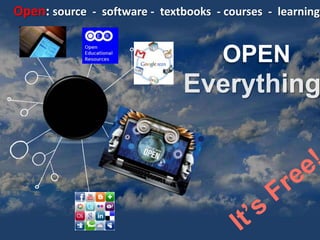 Open: source - software - textbooks - courses - learning


                                      OPEN
 
