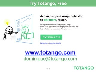 Try Totango, Free




www.totango.com
dominique@totango.com
         18/18
 
