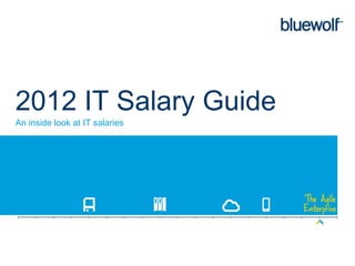 2012 IT Salary Guide
An inside look at IT salaries




                                1
 