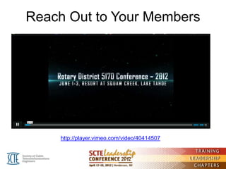 Reach Out to Your Members




    http://player.vimeo.com/video/40414507
 