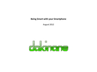 Being Smart with your Smartphone

           August 2012
 