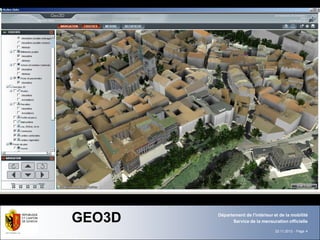GEO3D   Département de l'intérieur et de la mobilité
              Service de la mensuration officielle

                                   22.11.2012 - Page 4
 