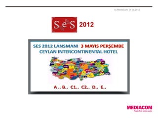 by MediaCom, 04.05.2012




SES 2012
 