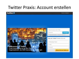 Twitter Praxis: Account erstellen
 