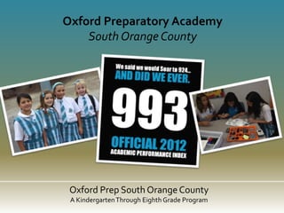 Oxford Preparatory Academy
    South Orange County




 Oxford Prep South Orange County
 A Kindergarten Through Eighth Grade Program
 