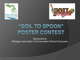 Sponsored by
Michigan Association of Conservation District Employees
 