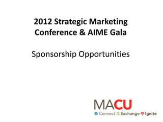 2012 Strategic Marketing
Conference & AIME Gala

Sponsorship Opportunities
 