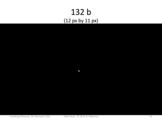 132 b
                                     (12 px by 11 px)




Creating Influence, On Demand 1203   Slide Deck: © 2012 B. Maloney   35
 