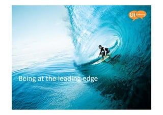 Being at the leading edge
 