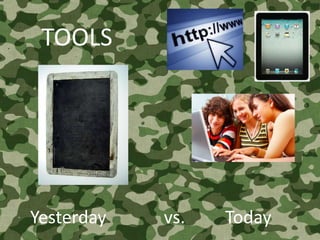 TOOLS




Yesterday   vs.   Today
 